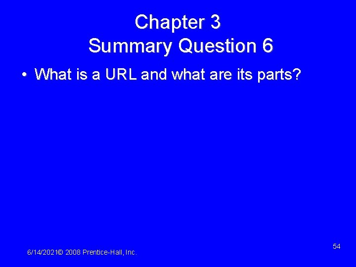 Chapter 3 Summary Question 6 • What is a URL and what are its
