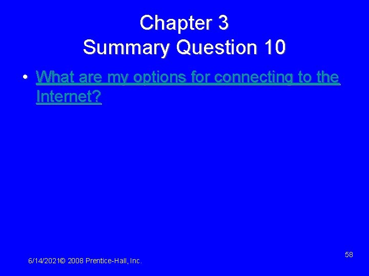 Chapter 3 Summary Question 10 • What are my options for connecting to the