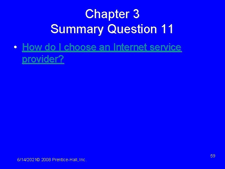 Chapter 3 Summary Question 11 • How do I choose an Internet service provider?