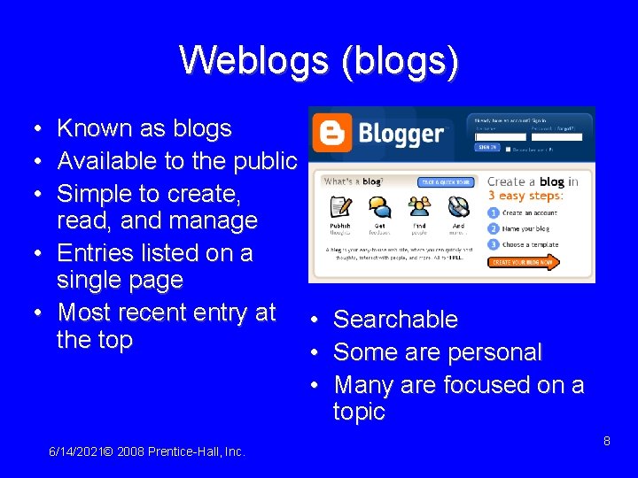 Weblogs (blogs) • • • Known as blogs Available to the public Simple to