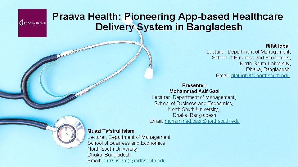 Praava Health: Pioneering App-based Healthcare Delivery System in Bangladesh Rifat Iqbal Lecturer, Department of