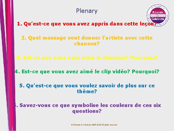 Plenary 1. Qu’est-ce que vous avez appris dans cette leçon? 2. Quel message veut