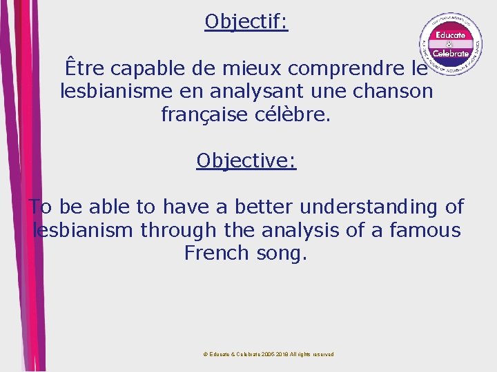 Objectif: Être capable de mieux comprendre le lesbianisme en analysant une chanson française célèbre.