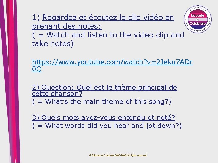 1) Regardez et écoutez le clip vidéo en prenant des notes: ( = Watch