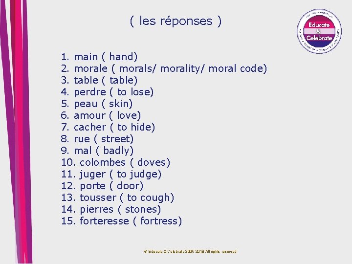 ( les réponses ) 1. main ( hand) 2. morale ( morals/ morality/ moral