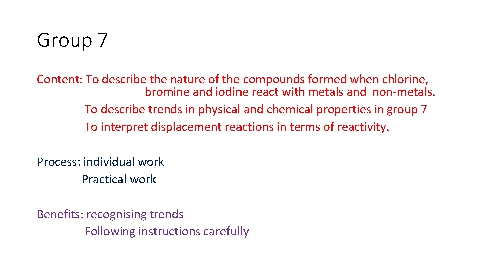Group 7 Content: To describe the nature of the compounds formed when chlorine, bromine