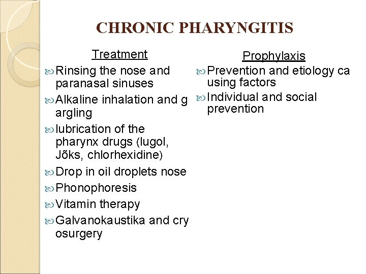 CHRONIC PHARYNGITIS Treatment Prophylaxis Rinsing the nose and Prevention and etiology ca using factors