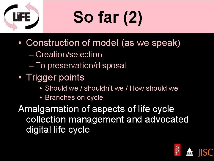 So far (2) • Construction of model (as we speak) – Creation/selection… – To