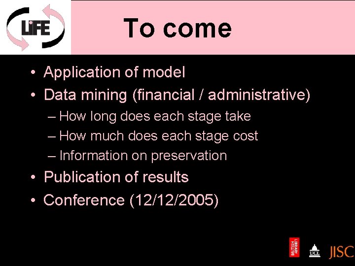 To come • Application of model • Data mining (financial / administrative) – How