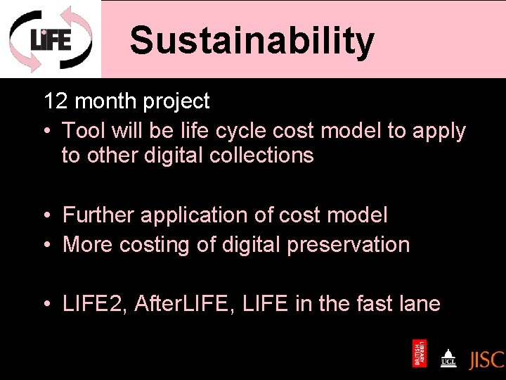 Sustainability 12 month project • Tool will be life cycle cost model to apply