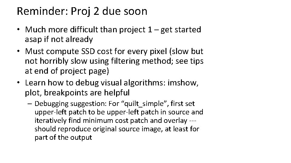 Reminder: Proj 2 due soon • Much more difficult than project 1 – get