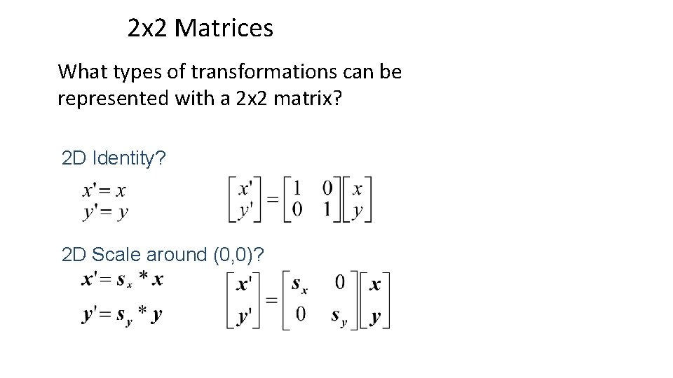 2 x 2 Matrices What types of transformations can be represented with a 2