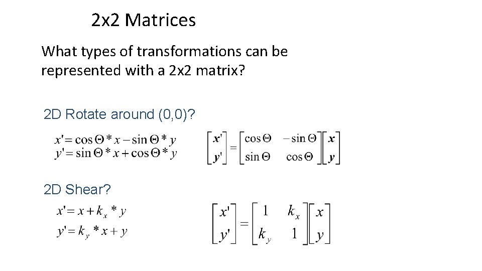 2 x 2 Matrices What types of transformations can be represented with a 2