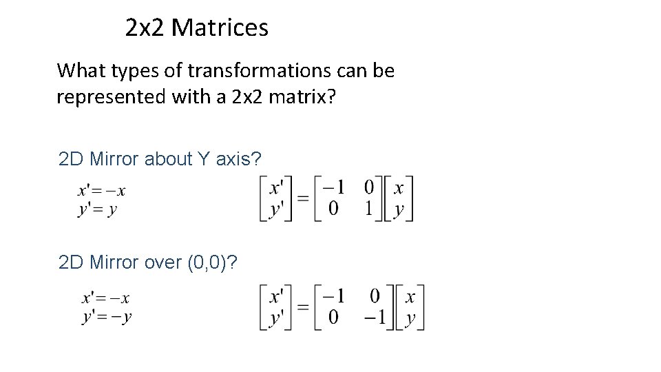 2 x 2 Matrices What types of transformations can be represented with a 2