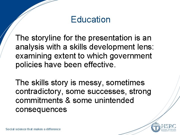 Education The storyline for the presentation is an analysis with a skills development lens:
