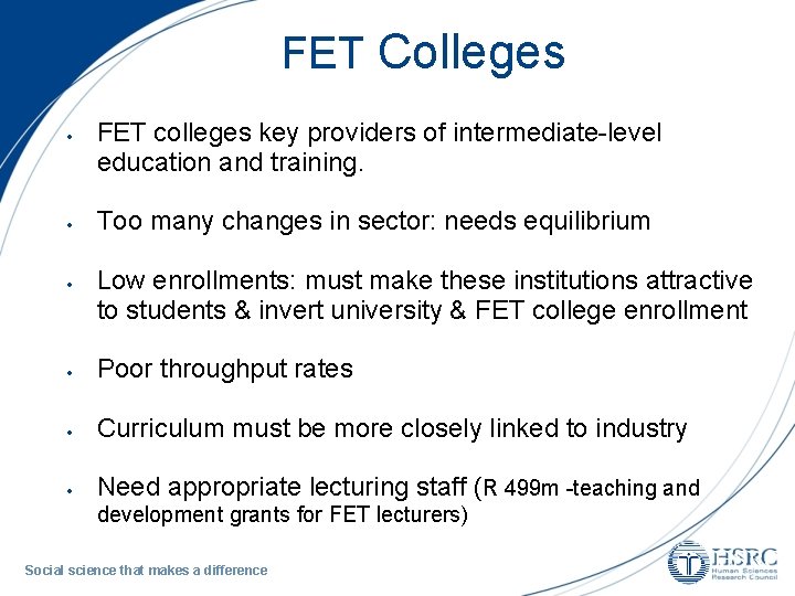 FET Colleges FET colleges key providers of intermediate-level education and training. Too many changes