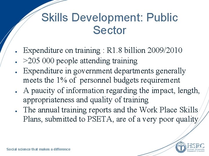 Skills Development: Public Sector Expenditure on training : R 1. 8 billion 2009/2010 >205