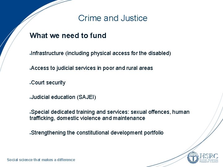 Crime and Justice What we need to fund Infrastructure (including physical access for the