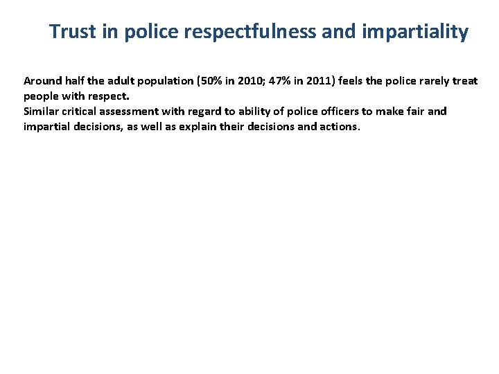 Trust in police respectfulness and impartiality Around half the adult population (50% in 2010;