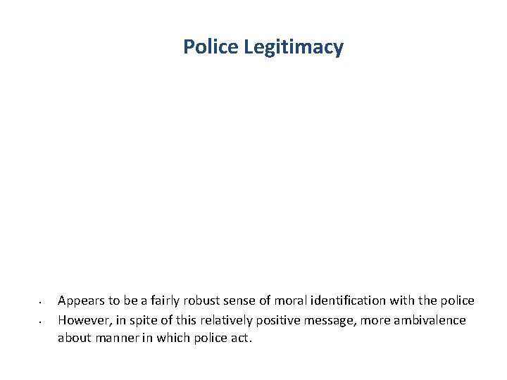 Police Legitimacy • • Appears to be a fairly robust sense of moral identification