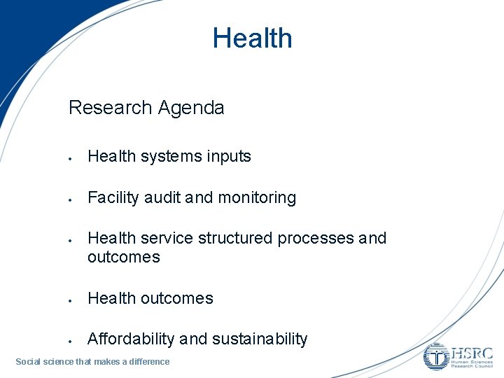 Health Research Agenda Health systems inputs Facility audit and monitoring Health service structured processes