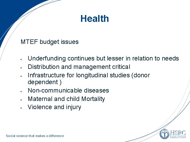 Health MTEF budget issues Underfunding continues but lesser in relation to needs Distribution and