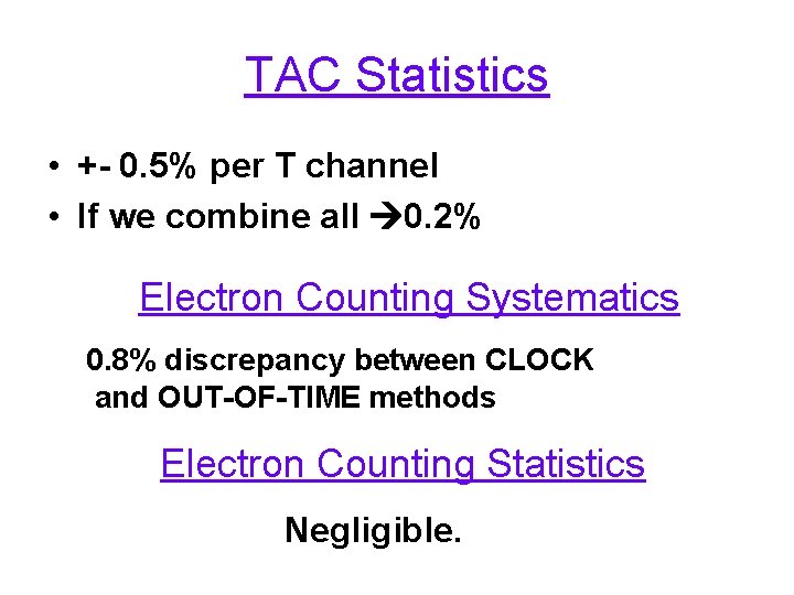 TAC Statistics • +- 0. 5% per T channel • If we combine all