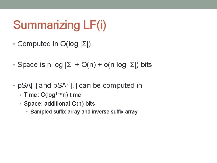 Summarizing LF(i) • Computed in O(log |Σ|) • Space is n log |Σ| +