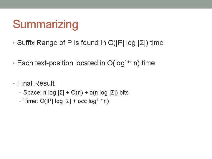 Summarizing • Suffix Range of P is found in O(|P| log |Σ|) time •