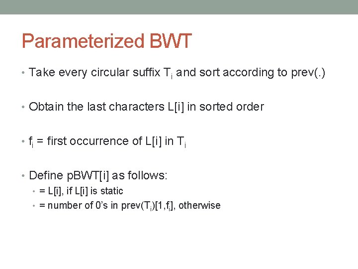 Parameterized BWT • Take every circular suffix Ti and sort according to prev(. )