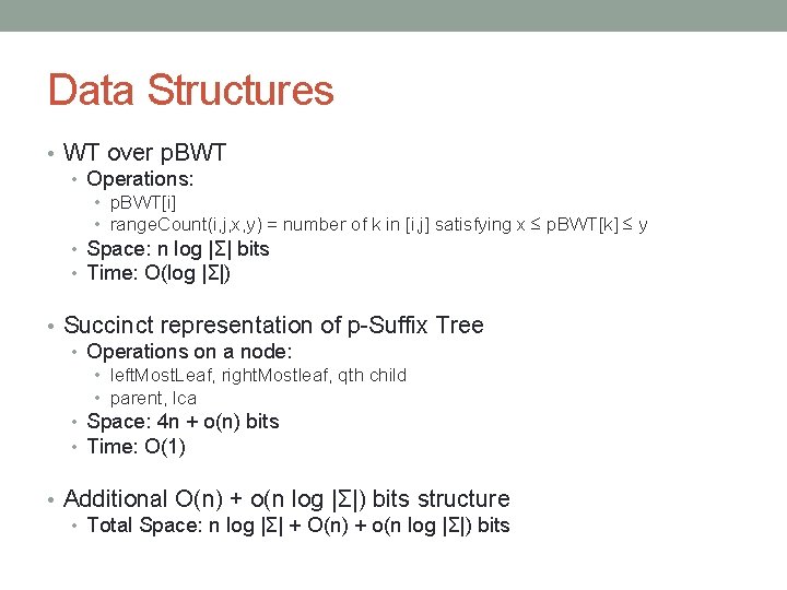 Data Structures • WT over p. BWT • Operations: • p. BWT[i] • range.