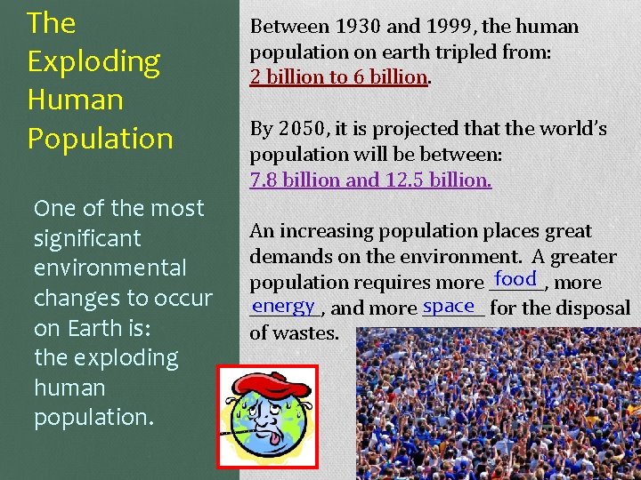 The Exploding Human Population One of the most significant environmental changes to occur on