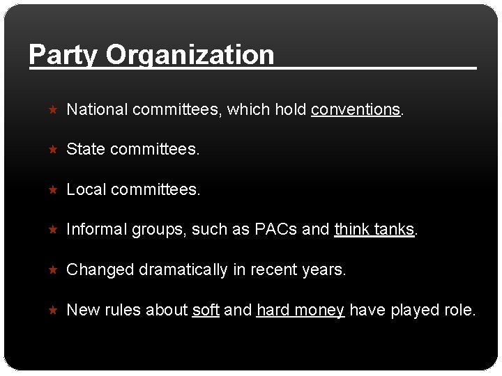 Party Organization National committees, which hold conventions. State committees. Local committees. Informal groups, such