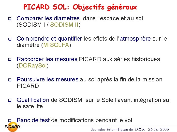 PICARD SOL: Objectifs généraux q Comparer les diamètres dans l’espace et au sol (SODISM