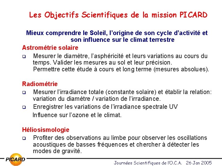 Les Objectifs Scientifiques de la mission PICARD Mieux comprendre le Soleil, l’origine de son