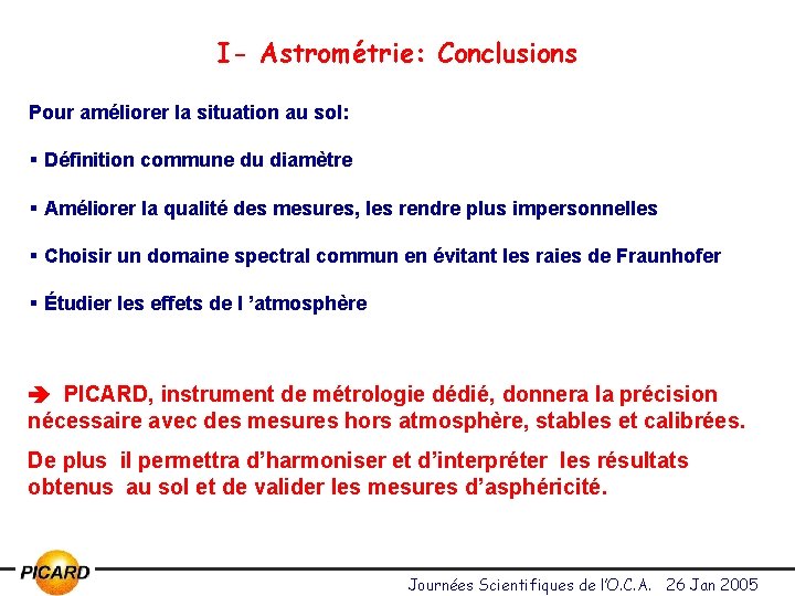 I- Astrométrie: Conclusions Pour améliorer la situation au sol: § Définition commune du diamètre