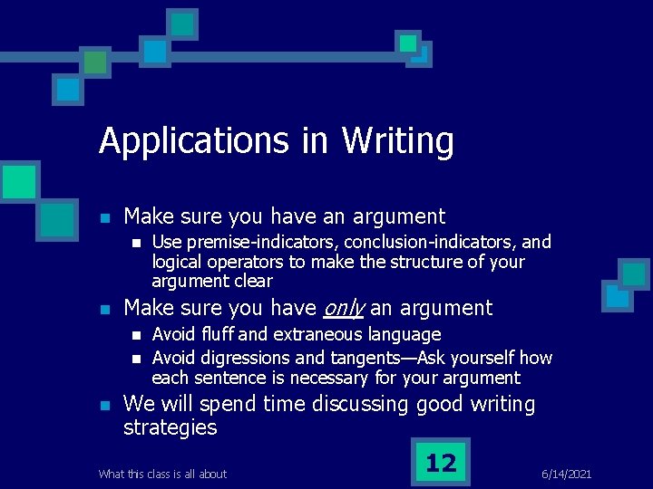 Applications in Writing n Make sure you have an argument n n Make sure