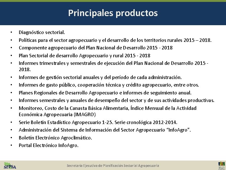Principales productos • • • • Diagnóstico sectorial. Políticas para el sector agropecuario y