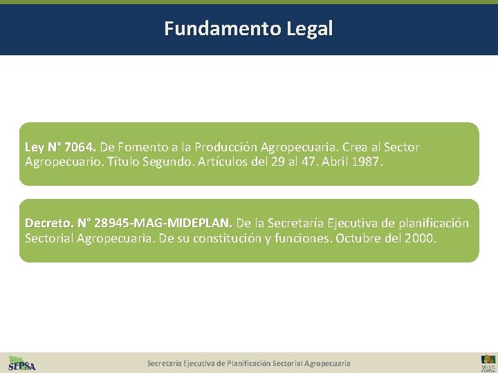 Fundamento Legal Ley N° 7064. De Fomento a la Producción Agropecuaria. Crea al Sector