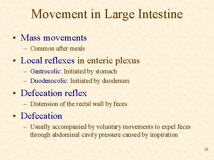 Movement in Large Intestine • Mass movements – Common after meals • Local reflexes
