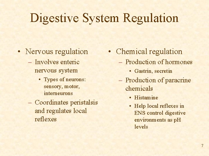 Digestive System Regulation • Nervous regulation – Involves enteric nervous system • Types of