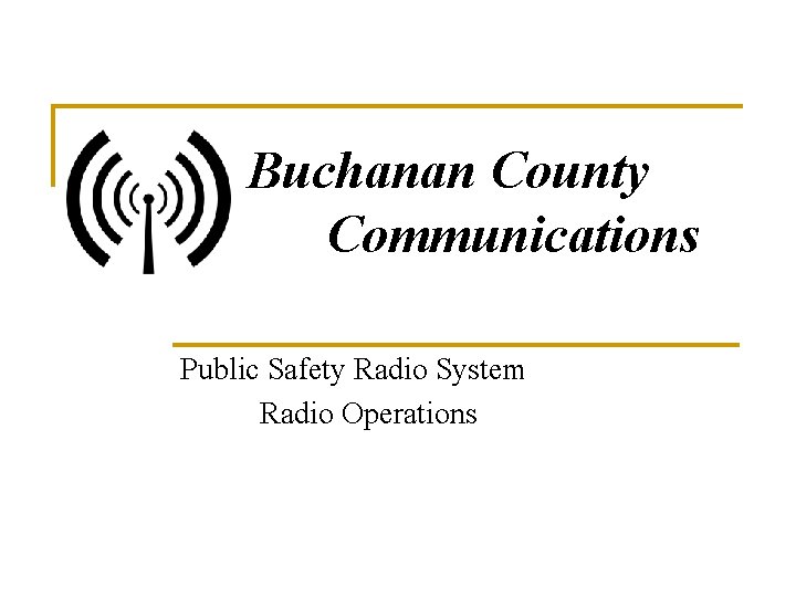 Buchanan County Communications Public Safety Radio System Radio Operations 