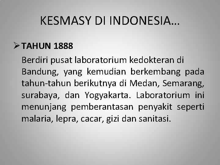 KESMASY DI INDONESIA… Ø TAHUN 1888 Berdiri pusat laboratorium kedokteran di Bandung, yang kemudian