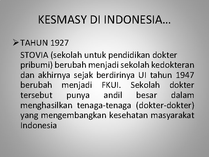 KESMASY DI INDONESIA… Ø TAHUN 1927 STOVIA (sekolah untuk pendidikan dokter pribumi) berubah menjadi
