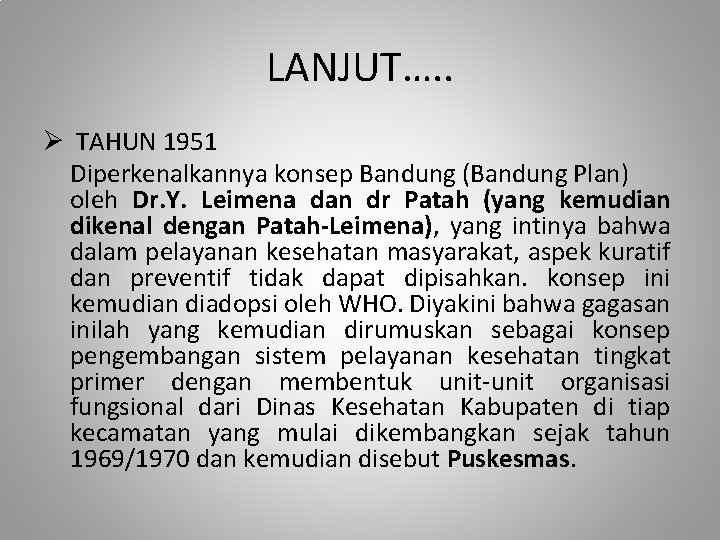 LANJUT…. . Ø TAHUN 1951 Diperkenalkannya konsep Bandung (Bandung Plan) oleh Dr. Y. Leimena
