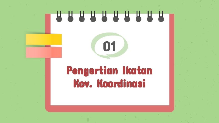 01 Pengertian Ikatan Kov. Koordinasi 