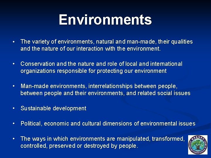 Environments • The variety of environments, natural and man-made, their qualities and the nature