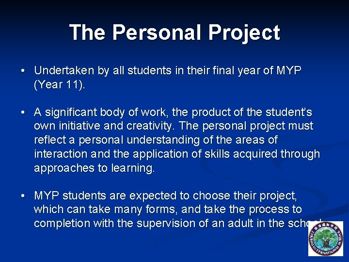 The Personal Project • Undertaken by all students in their final year of MYP