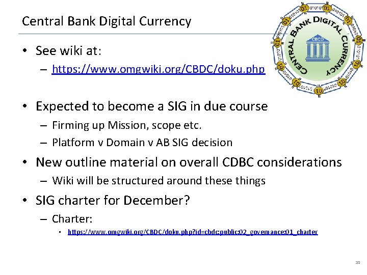 Central Bank Digital Currency • See wiki at: – https: //www. omgwiki. org/CBDC/doku. php