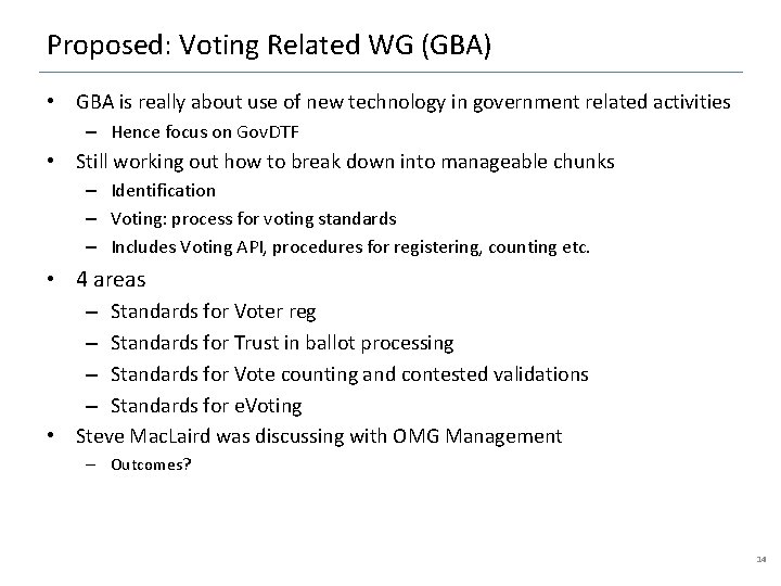 Proposed: Voting Related WG (GBA) • GBA is really about use of new technology